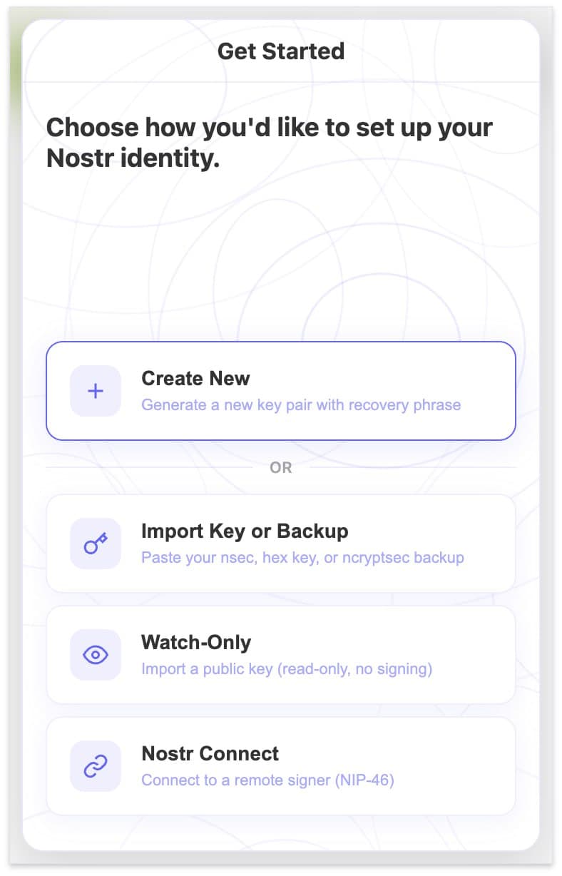 The first-time setup wizard offers four options: create a new identity, import an existing key, watch-only mode, or connect via Nostr Connect (NIP-46) for remote signing — keeping your private key in a separate signing app like nsecBunker or Amber